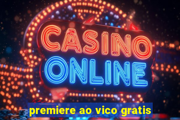 premiere ao vico gratis